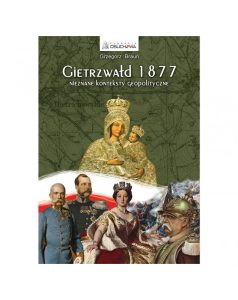 Grzegorz-Braun-Gietrzwald-1877-Nieznane-konteksty-geopolityczne